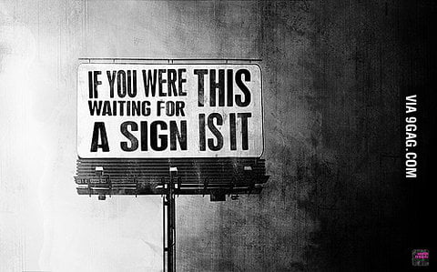 If you were waiting for a sign